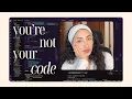 Download Lagu You're Not Your Code!
