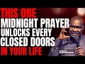 THIS ONE MIDNIGHT PRAYER UNLOCKS EVERY CLOSED DOOR IN YOUR LIFE APOSTLE JOSHUA SELMAN