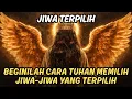 Download Lagu BAGAIMANA TUHAN MEMILIH JIWA-JIWA TERPILIH, 7 RAHASIA ILAHI YANG TIDAK PERNAH ANDA KETAHUI