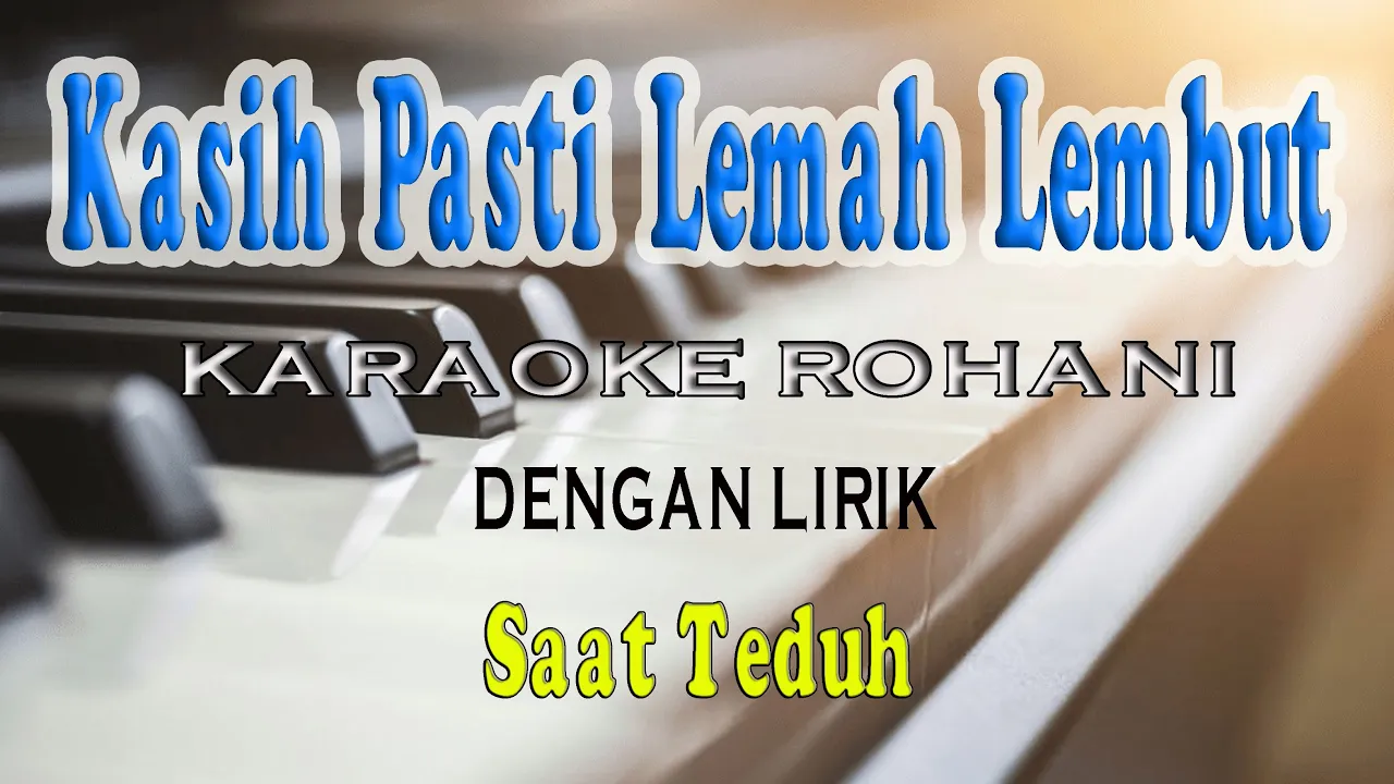 KASIH PASTI LEMAH LEMBUT [KARAOKE ROHANI] G=DO