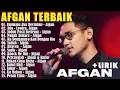 Afgan Full Lirik (Full Album) ~ Koleksi Terbaik Afgan ~ Lagu Terpopuler Sepanjang Masa