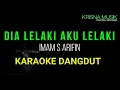 Download Lagu DIA LELAKI AKU LELAKI KARAOKE DANGDUT ORIGINAL HD AUDIO