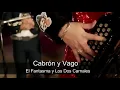 Cabron y vago los dos carnales ft el fantasma