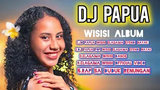  album d j papua wisisi elagaima efendi nayak terbaru 2025 2026