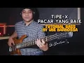 Download Lagu Tipe X - Pacar Yang Baik (Tutorial Bass by Ube Barbossa)