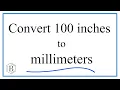 Convert 100 Inches to Millimeters