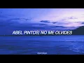 Abel Pintos;; No me olvides [Letra]