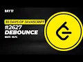 Day 17 2627 Debounce - 30 Days of JavaScript Challenge