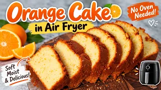 Soft & Moist Orange Cake in Air Fryer 🍊 | No Oven Needed!