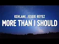 Download Lagu Kehlani - more than I should (Lyrics) ft. Jessie Reyez
