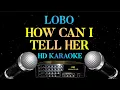Download Lagu HOW CAN I TELL HER - Lobo HD Karaoke