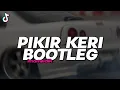 Download Lagu DJ PIKIR KERI - BOOTLEG REMIX (imamsidik) SOUND FYP TIKTOK 2025!!