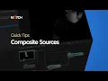 Composite Sources Notch Quick Tip