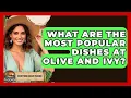 What Are The Most Popular Dishes At Olive And Ivy - Everything About Phoenix
