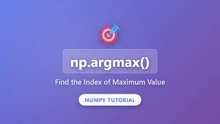 NumPy argmax Tutorial Find Index of Maximum Value in Arrays Python Data Science