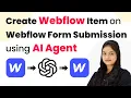 How to Create Webflow Item on Webflow Form Submission using AI Agent