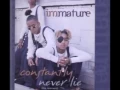 Immature - Never Lie