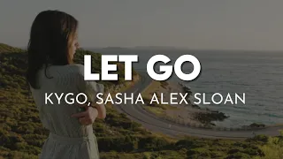 Kygo & Sasha Alex Sloan - Let Go (Lyrics)