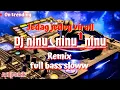 Lagu DJ NINU_NINU INFONE MASSEHH YO NDAK MAMPU AKU DUDU SPEK IDAMANMU VIRALL REMIXX FULL BASS SLOWW
