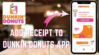 How to Add Your Receipt to Dunkin App for Rewards and Points - Here s How You Can Do It