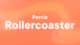 Perrie Rollercoaster Lyrics  Perrie Rollercoaster Lyrics