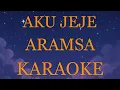 Aku Jeje - Aramsa INSTRUMENTAL (disertai VIDEO LIRIK KARAOKE)