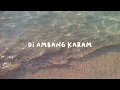 Amigdala - Di Ambang Karam (lyrics video)