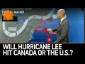 Will Hurricane Lee hit Canada or the U S AccuWeather