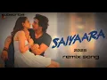 Download Lagu Saiyaara | Remix song | Hindi songs Remix 2025 | .