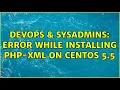 DevOps SysAdmins Error while installing php-xml on CentOS 5 5
