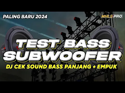 Download MP3 TEST BASS SUBWOOFER DJ CEK SOUND BASS PANJANG DAN EMPUK PALING BARU 2024 ( BY MHLS PRO )