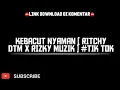 Download Lagu KEBACUT NYAMAN [ RITCHY DTM X RIZKY MUZIK ] #TIK TOK