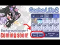 Gacha Life 2 Background Feature Upcoming Update