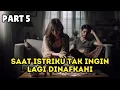 Part 5 Saat Istriku Tak Lagi Ingin DInafkahi