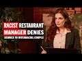Racist Manager Blocks Interracial Couple at Dinner and Loses Control