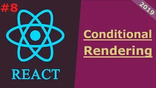 08 React JS Tutorial 2019 Conditional Rendering