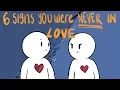 Lagu 6 Signs You Were Never in Love