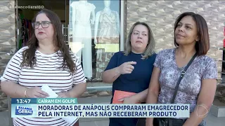 Moradoras de Anápolis pagam dois mil reais por emagrecedores, mas não recebem os produtos