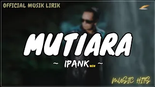 ipank mutiara official music lirik 