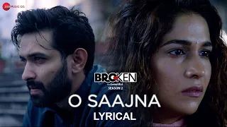 o saajna lyrical broken but beautiful season 2 vikrant massey u0026 harleen sethi akhil sachdeva