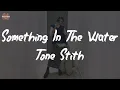 Tone Stith - Something In The Water (feat. Maeta) (Lyric Video)