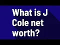 What is J Cole net worth