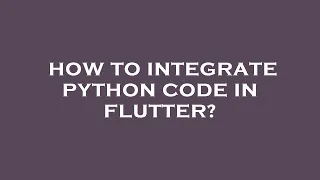 How to integrate python code in flutter