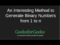 An Interesting Method to generate binary numbers GeeksforGeeks