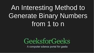 An Interesting Method to generate binary numbers GeeksforGeeks