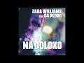 Zara Williams feat  C4 Pedro - Na Boloko