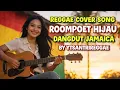 Lagu DANGDUT JAMAICA - ROOMPOET HIJAU - COVER REGGAE VERSION BY YTSANTRIREGGAE