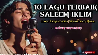 10 lagu terbaik saleem iklim suara mantap lagu enak untuk segala aktivitas