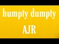 Download Lagu AJR - humpty dumpty (lyrics)