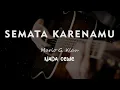 Download Lagu SEMATA KARENAMU // MARIO G KLAU // KARAOKE GITAR AKUSTIK NADA CEWE ( FEMALE )